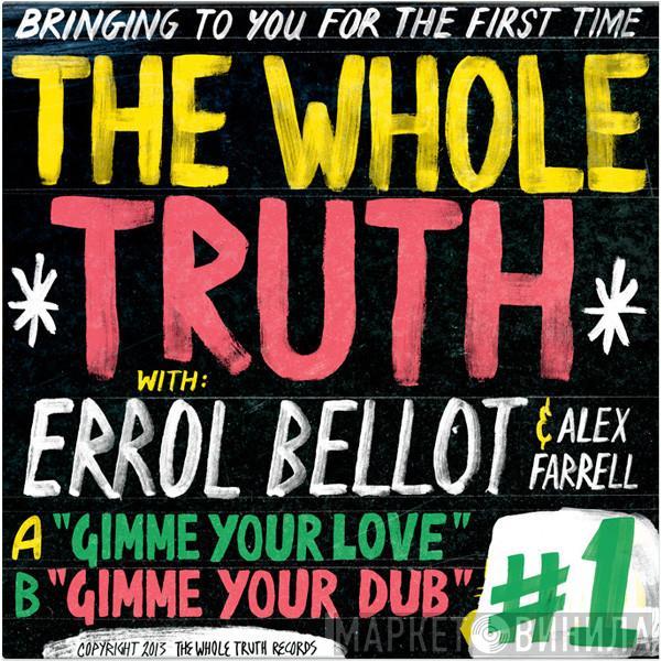 The Whole Truth, Errol Bellot, Alex Farrell - Gimme Your Love