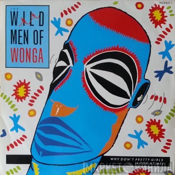 The Wild Men Of Wonga - Why Don't Pretty Girls (Look At Me)