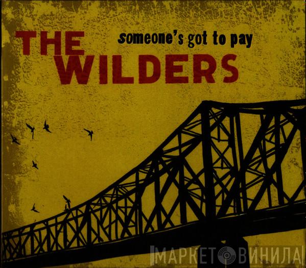 The Wilders  - Someone's Got To Pay