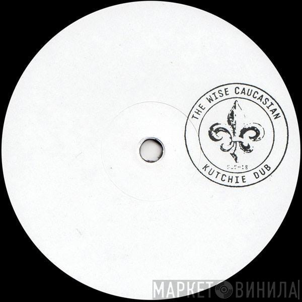 The Wise Caucasian - Kutchie Dub