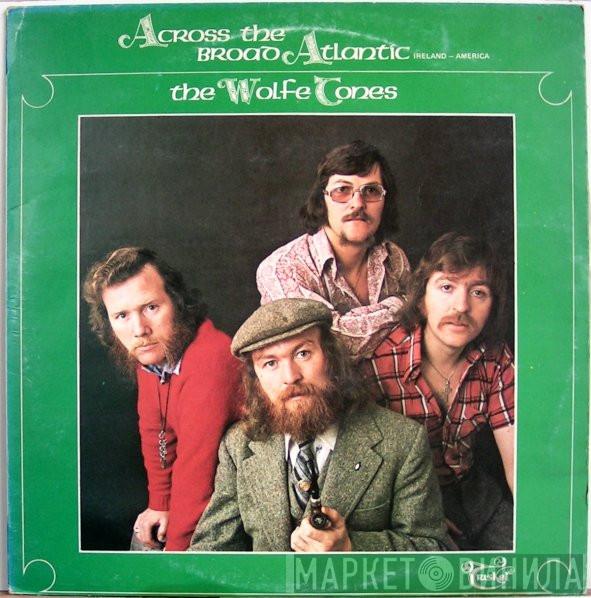  The Wolfe Tones  - Across The Broad Atlantic