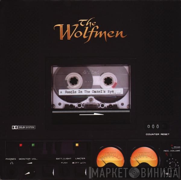 The Wolfmen  - Needle In The Camel's Eye