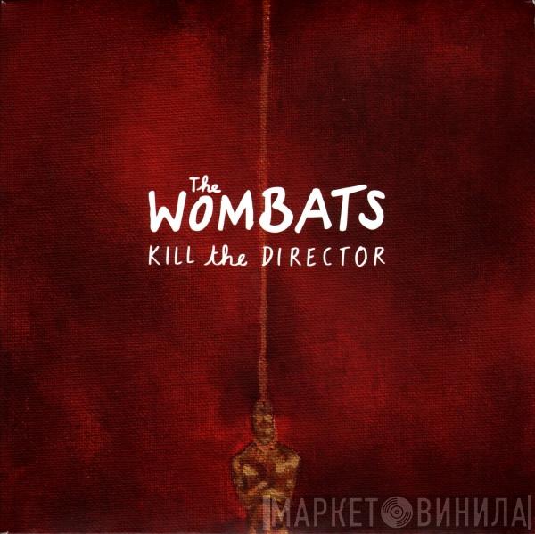The Wombats - Kill The Director