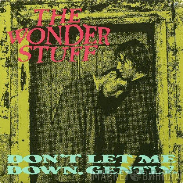 The Wonder Stuff - Don't Let Me Down, Gently