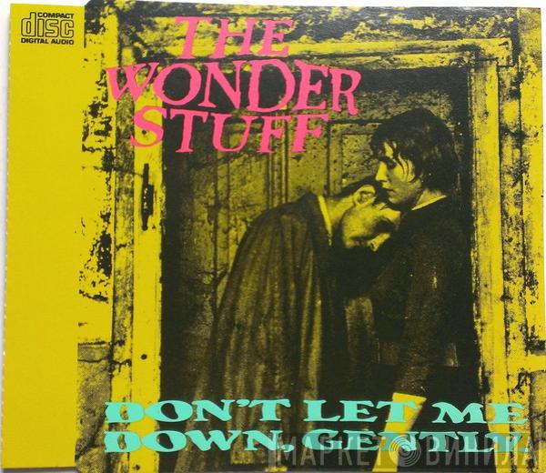 The Wonder Stuff - Don't Let Me Down, Gently