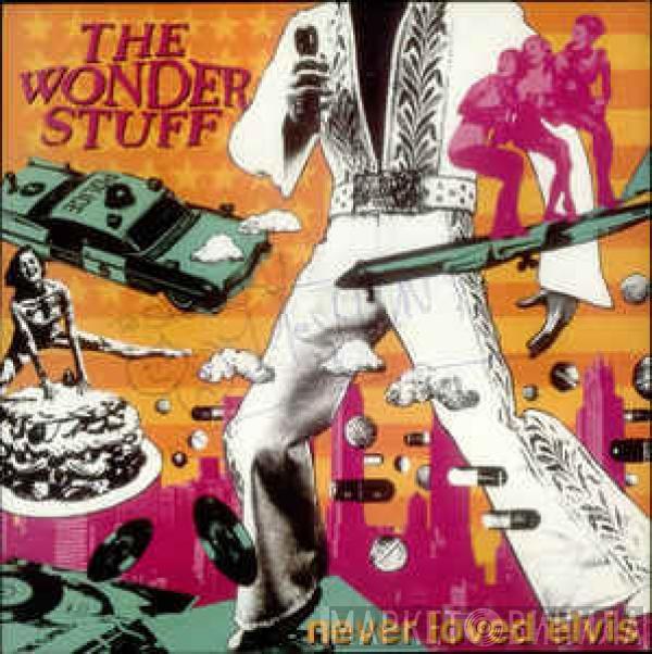  The Wonder Stuff  - Never Loved Elvis