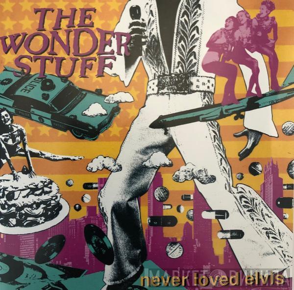  The Wonder Stuff  - Never Loved Elvis