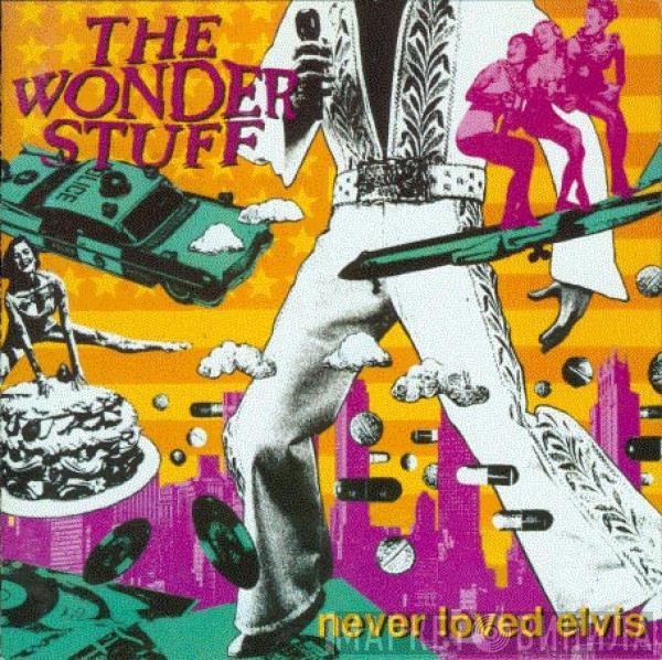 The Wonder Stuff - Never Loved Elvis