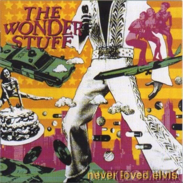  The Wonder Stuff  - Never Loved Elvis