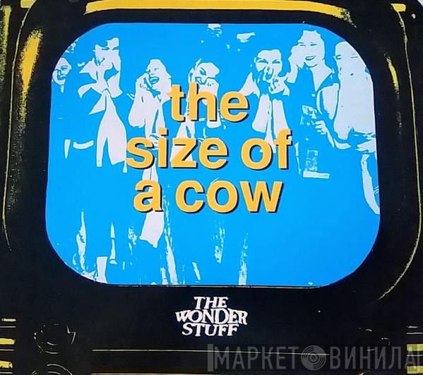  The Wonder Stuff  - The Size Of A Cow