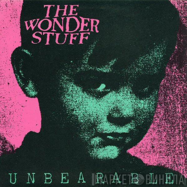  The Wonder Stuff  - Unbearable