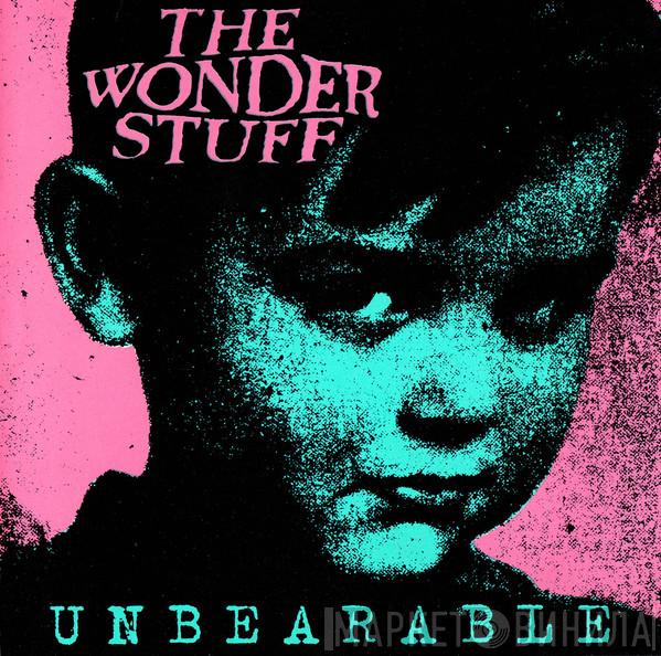 The Wonder Stuff - Unbearable