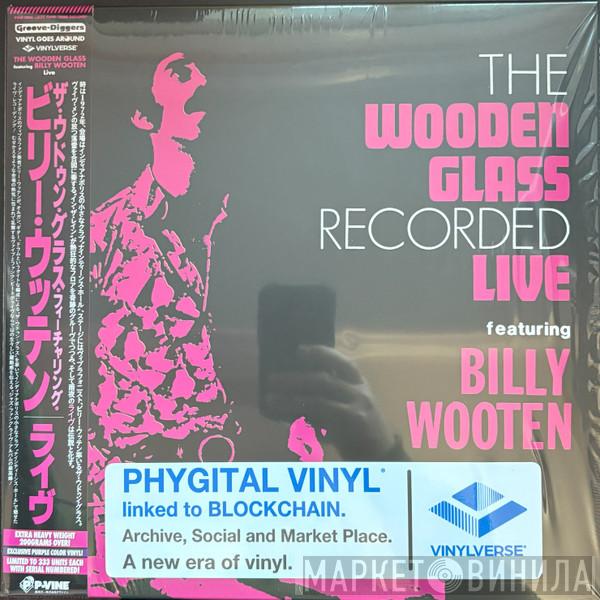 The Wooden Glass, Billy Wooten - The Wooden Glass Recorded Live