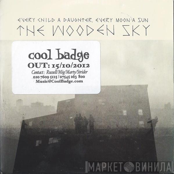 The Wooden Sky - Every Child A Daughter, Every Moon A Sun