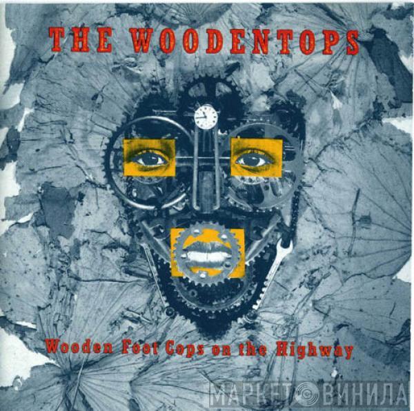  The Woodentops  - Wooden Foot Cops On The Highway