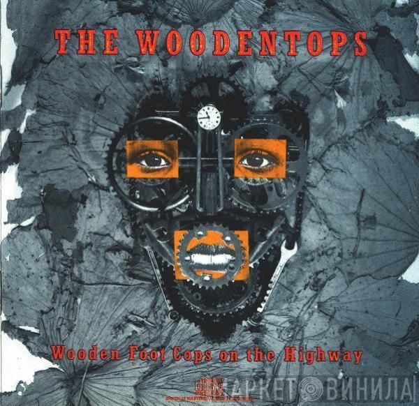  The Woodentops  - Wooden Foot Cops On The Highway