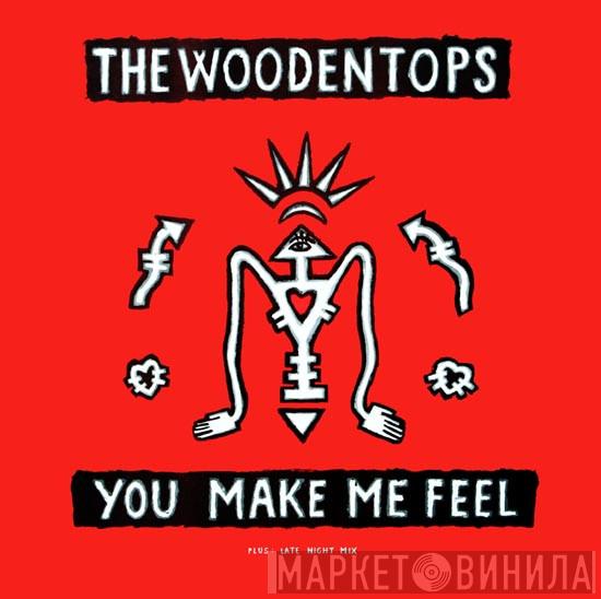  The Woodentops  - You Make Me Feel