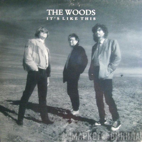 The Woods  - It's Like This