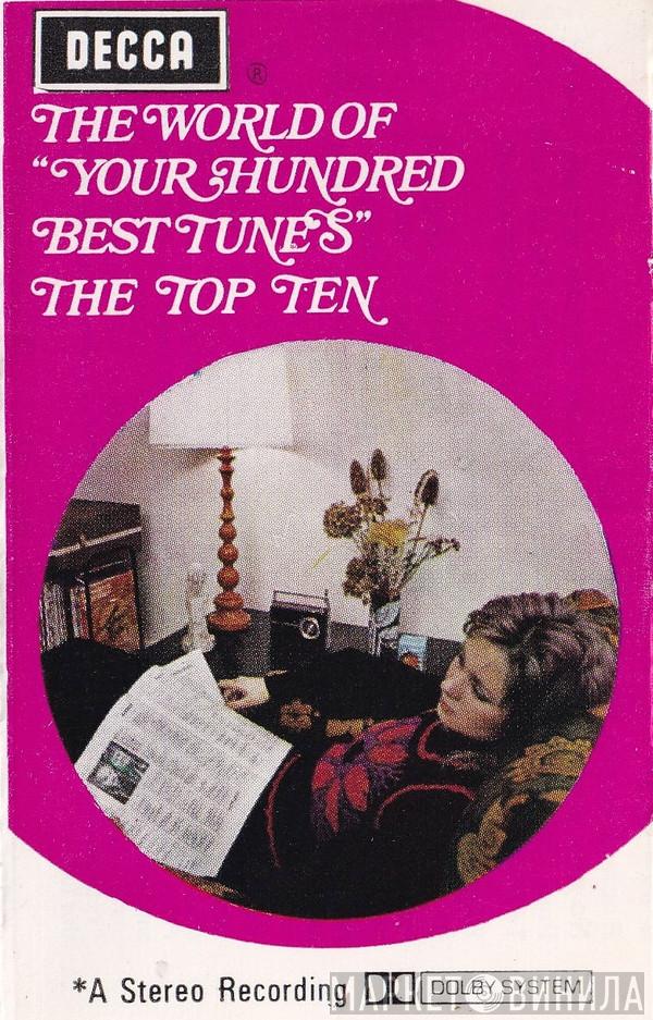 - The World Of "Your Hundred Best Tunes" The Top Ten