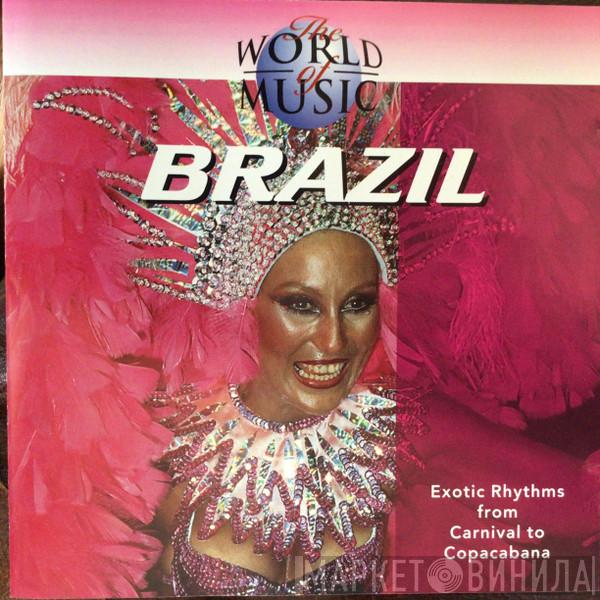  - The World Of Music - Brazil (Exotic Rhythms From Carnival To Copacabana)