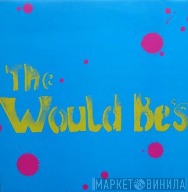 The Would Be's - I'm Hardly Ever Wrong