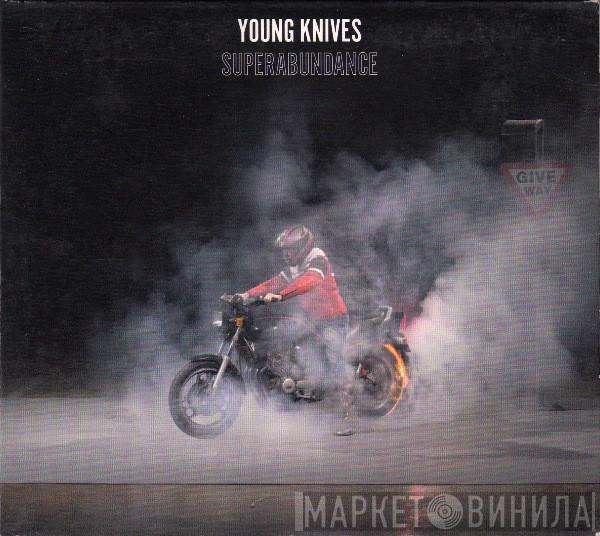The Young Knives - Superabundance