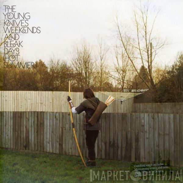 The Young Knives - Weekends And Bleak Days (Hot Summer)