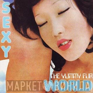 The Yummy Fur  - Sexy World