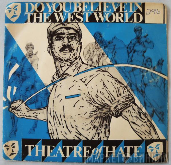  Theatre Of Hate  - Do You Believe In The Westworld