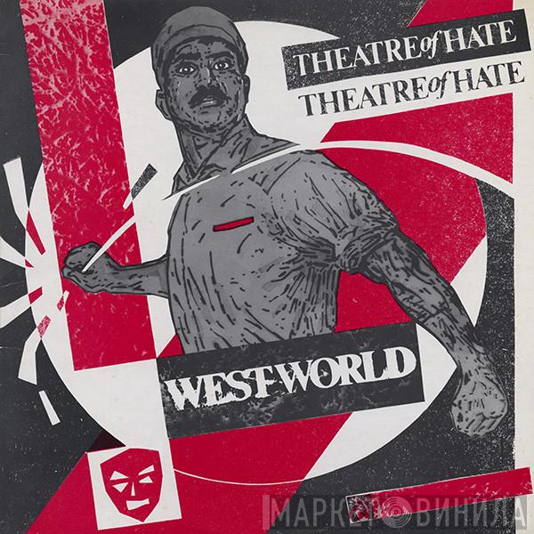  Theatre Of Hate  - Westworld