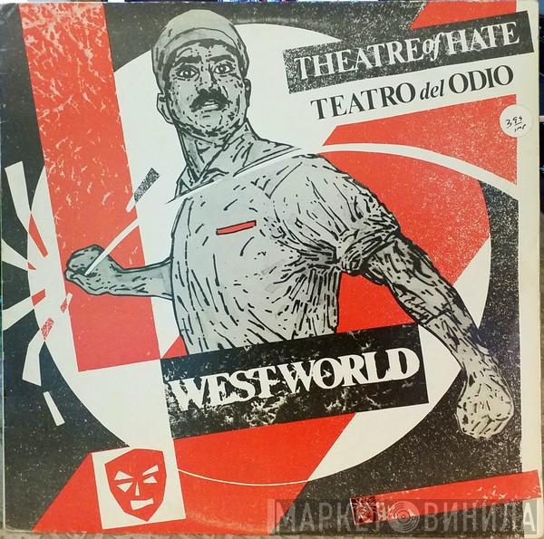  Theatre Of Hate  - Westworld