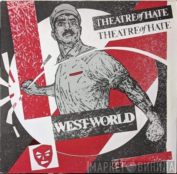  Theatre Of Hate  - Westworld