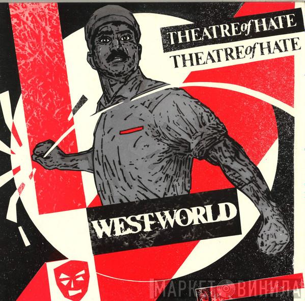  Theatre Of Hate  - Westworld