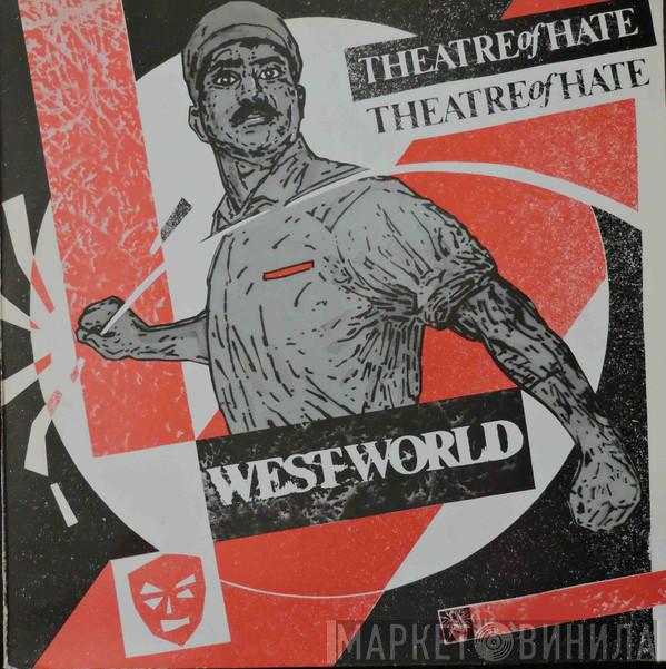  Theatre Of Hate  - Westworld