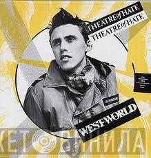  Theatre Of Hate  - Westworld