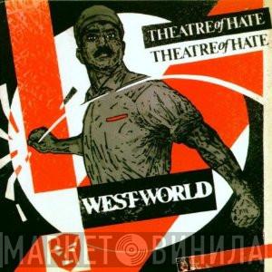  Theatre Of Hate  - Westworld
