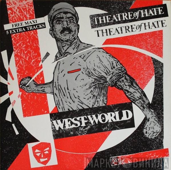  Theatre Of Hate  - Westworld