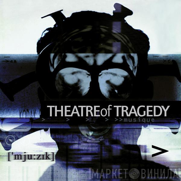  Theatre Of Tragedy  - ['mju:zɪk]