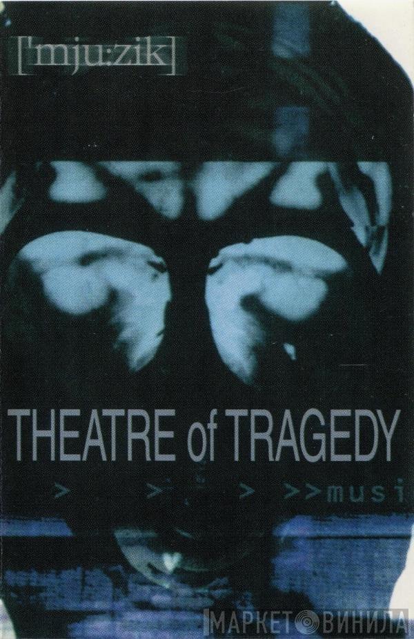  Theatre Of Tragedy  - ['mju:zik]