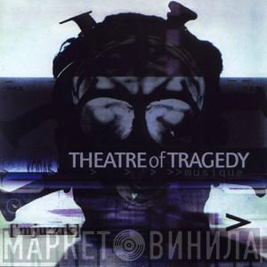  Theatre Of Tragedy  - ['mju:zik]