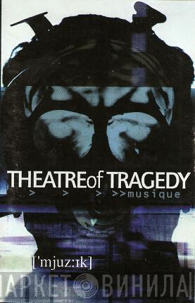  Theatre Of Tragedy  - ['mjuz:ik]