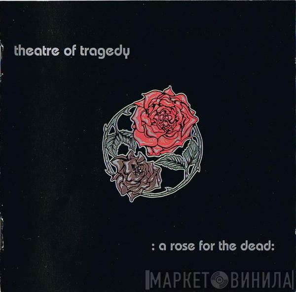  Theatre Of Tragedy  - A Rose For The Dead