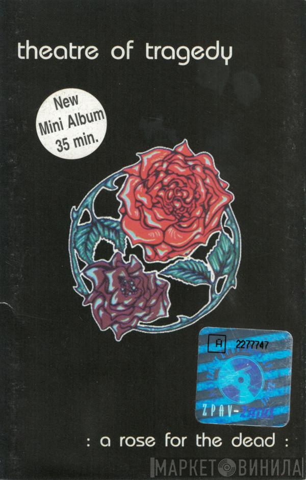  Theatre Of Tragedy  - A Rose For The Dead