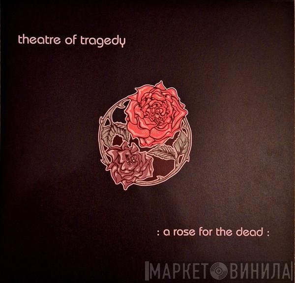 Theatre Of Tragedy - A Rose For The Dead