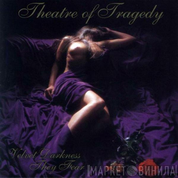  Theatre Of Tragedy  - Velvet Darkness They Fear