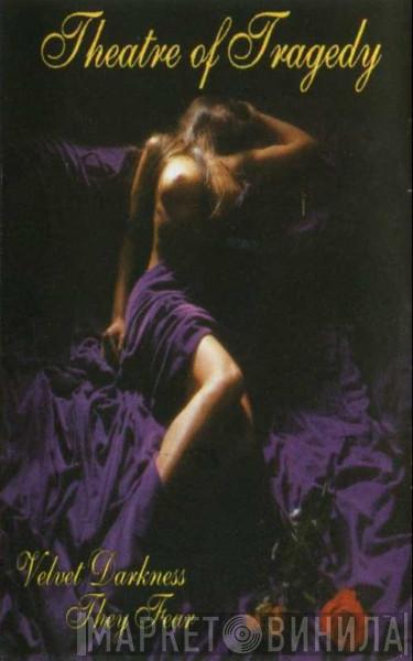  Theatre Of Tragedy  - Velvet Darkness They Fear