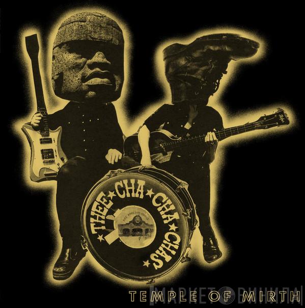 Thee Cha Cha Chas - Temple Of Mirth