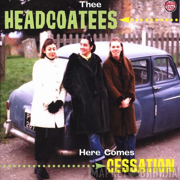 Thee Headcoatees - Here Comes Cessation