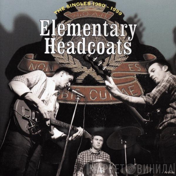  Thee Headcoats  - Elementary Headcoats: Thee Singles 1990-1999