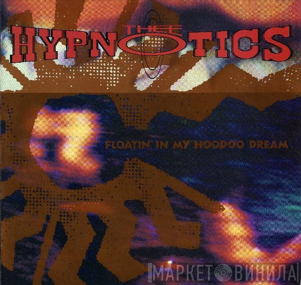 Thee Hypnotics - Floatin' In My Hoodoo Dream